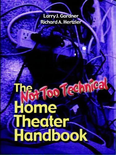 The Not Too Technical Home Theater Handbook, 2nd Edition, De Richard Hertzler. Editorial Lulu Com, Tapa Blanda En Inglés