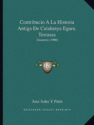 Libro Contribucio A La Historia Antiga De Catalunya Egara...