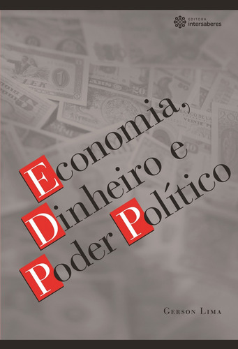 Economia, dinheiro e poder político, de Lima, Gerson. Editora Intersaberes Ltda., capa mole em português, 2012
