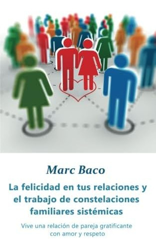 Libro: La Felicidad En Tus Relaciones Y El Trabajo De Conste