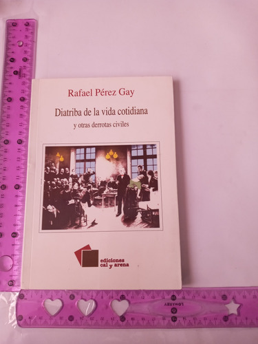 Diatriba De La Vida Cotidiana Y Otras Derrotas Civiles 