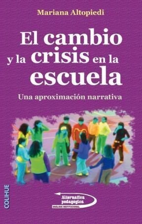 Libro El Cambio Y La Crisis En La Escuela De Mariana Altopie
