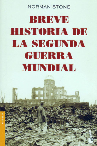 Breve Historia De La Segunda Guerra Mundial, De Norman Stone. Editorial Grupo Planeta, Tapa Blanda, Edición 2013 En Español