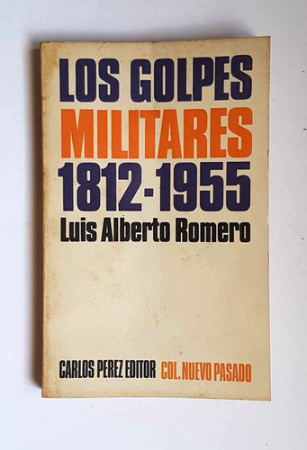 Los Golpes Militares 1812-1955, Luis Alberto Romero