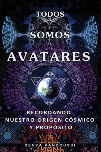 Libro : Todos Somos Avatares Recordando Nuestro Origen... 