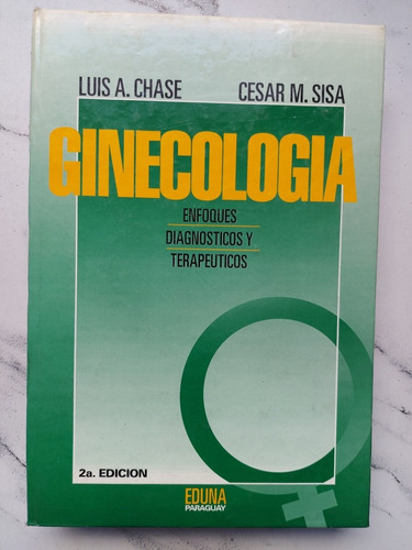 Ginecologia. Luis A. Chase. Cesar M. Sisa. 52189.