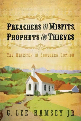 Preachers And Misfits, Prophets And Thieves, De G. Lee Ramsey. Editorial Westminster John Knox Press U S, Tapa Blanda En Inglés