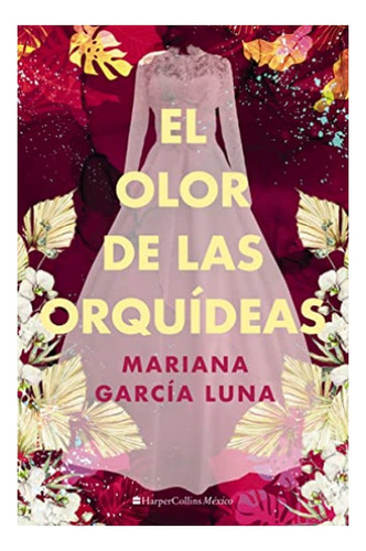 El Olor De Las Orquídeas - Mariana García  Luna. Eb3