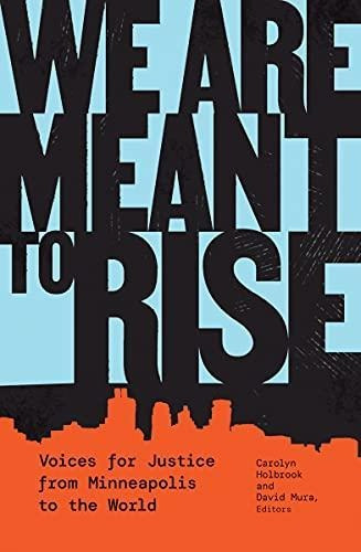 We Are Meant To Rise: Voices For Justice From Minneapolis To