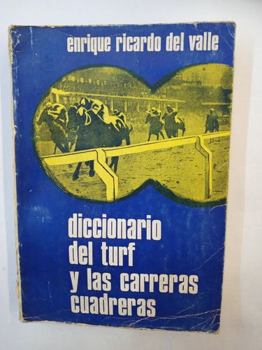 Del Valle. Diccionario Del Turf Y Las Carreras Cuadreras.