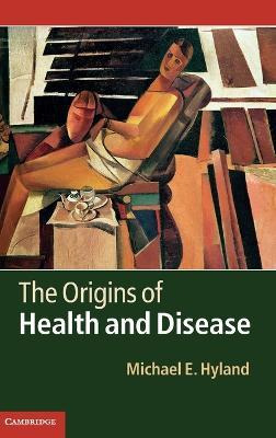 The Origins Of Health And Disease - Michael E. Hyland