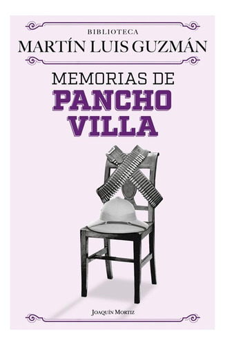 Memorias De Pancho Villa, De Guzmán, Martín Luis. Editorial Joaquín Mortiz, Tapa Blanda En Español, 2023