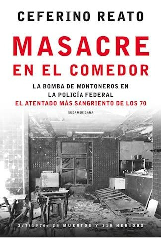 Masacre En El Comedor, De Ceferino Reato. Editora Sudamericana, Capa Mole, Edição 1 Em Espanhol, 9999