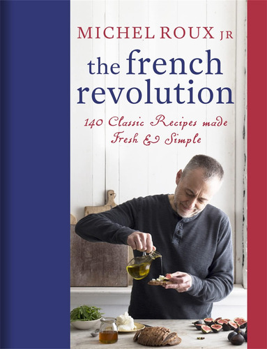 Libro: The French Revolution: 140 Classic Recipes Made Fresh
