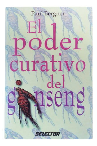 Libro El Poder Curativo Del Ginseng. Paul Bergner