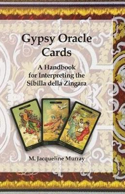 Gypsy Oracle Cards : A Handbook For Interpreting The Sibi...