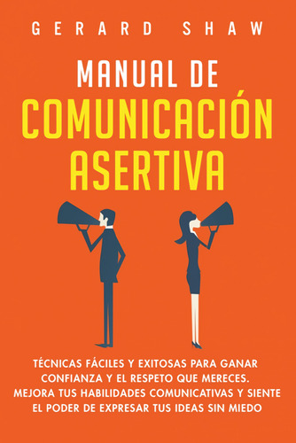  Manual De Comunicación Asertiva  -  Shaw Gerard 