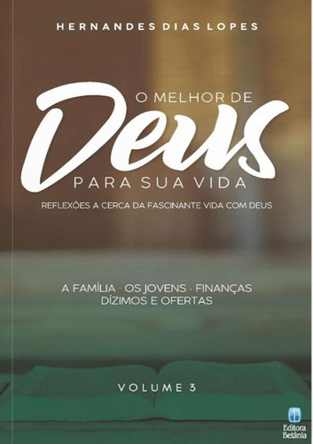 O Melhor de Deus Para Sua Vida - Vol. 3, de Lopes, Hernandes Dias. Editora Betania, capa mole, edição 1 em português, 2019