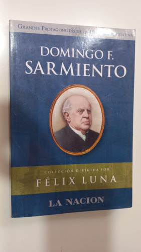 Domingo F. Sarmiento Félix Luna La Nación 2004