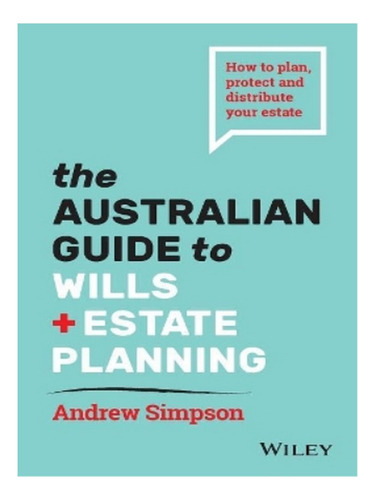 The Australian Guide To Wills And Estate Planning - An. Eb02