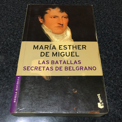 Las Batallas Secretas De Belgrano  M.e.de Miguel  Exc Est