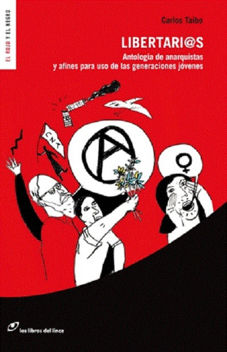 Libertari@s: Antología de anarquistas y afines para uso de las generaciones jóvenes, de Taibo, Carlos. Editorial Lince, tapa blanda en español, 2017