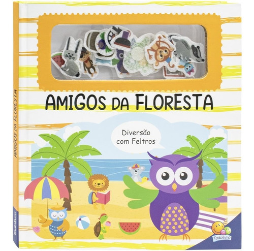 Livro Diversão Com Feltros : Amigos Da Floresta