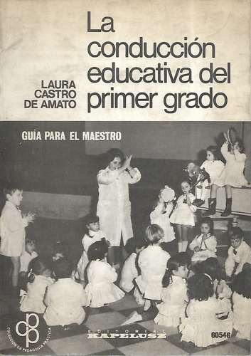 La Conducción Educativa Del Primer Grado / L Castro De Amato