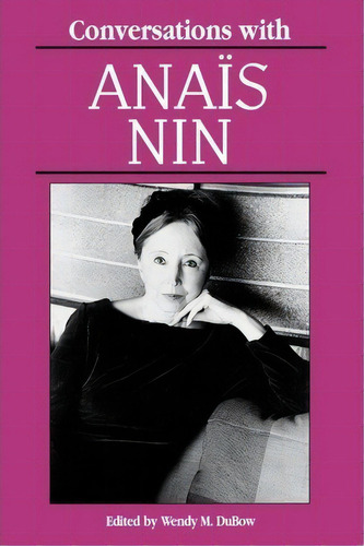Conversations With Anais Nin, De Wendy Dubow. Editorial University Press Mississippi, Tapa Blanda En Inglés