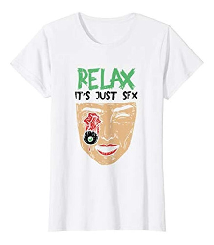Mujer Relajarse Es Solo Efectos Especiales Camiseta I Sfx Ma 