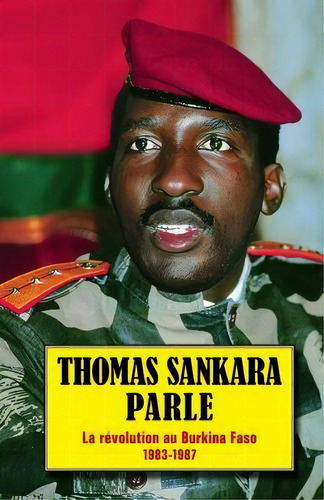 Thomas Sankara Parle : La Revolution Au Burkina Faso 1983-1987, De Thomas Sankara. Editorial Pathfinder Press, Tapa Blanda En Francés