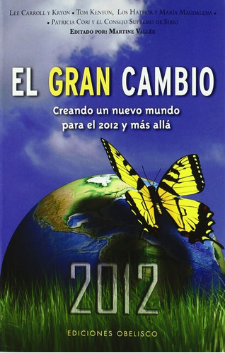 El Gran Cambio. Creando Un Mundo Para El 2012 Y Más