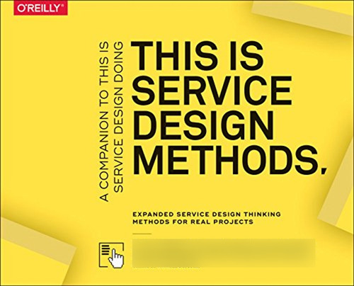 This Is Service Design Methods: A Companion To This Is Servi