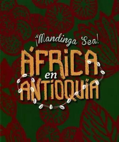 Libro Mandinga Sea Africa En Antioquia