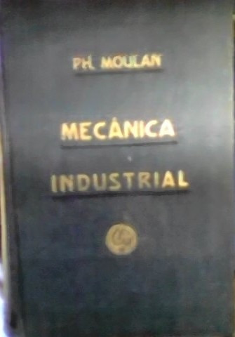 Tratado De Mecánica Industrial. P. H.  Moulan - 1912