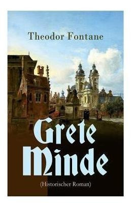 Grete Minde (historischer Roman) - Theodor Fontane