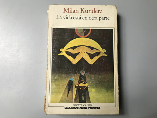 La Vida Está En Otra Parte - Milan Kundera