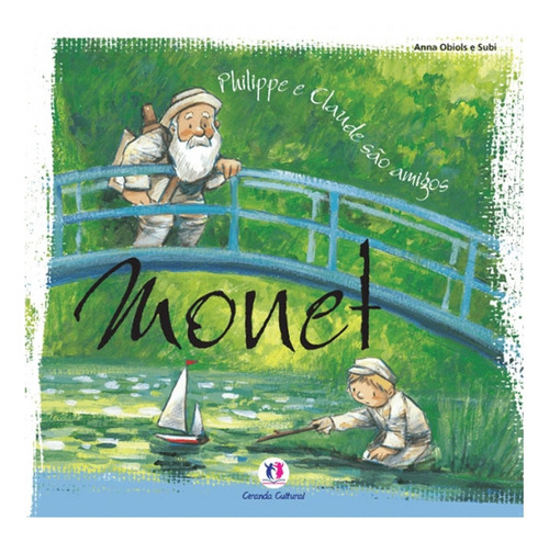 Monet: Philippe e Claude são amigos, de Obiols, Anna. Série Pequenos amigos de grandes artistas Ciranda Cultural Editora E Distribuidora Ltda., capa mole em português, 2012