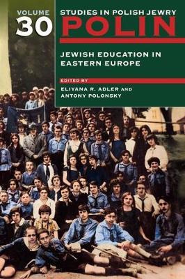 Libro Polin: Studies In Polish Jewry Volume 30 : Jewish E...