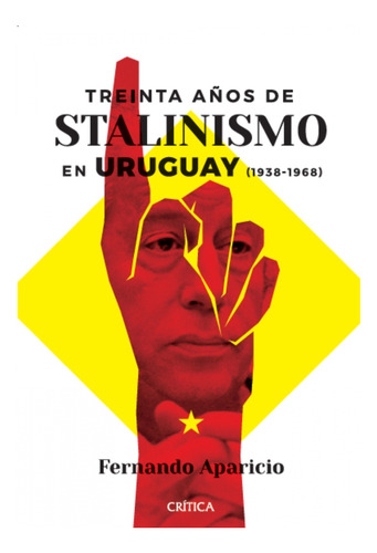 Treinta Años De Stalinismo En Uruguay (1938-1968) - Fernando