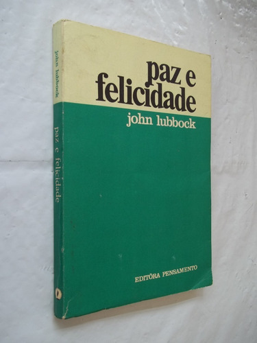 Livro - Paz E Felicidade - John Lubbock 