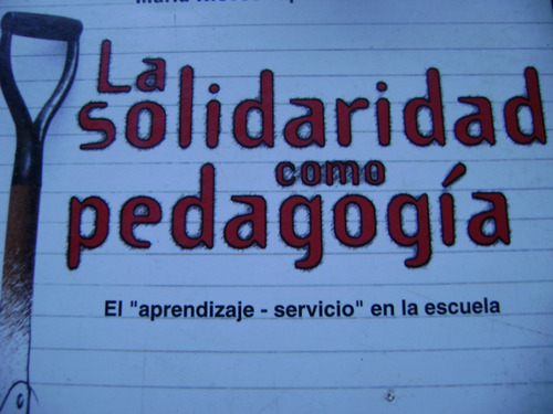 La Solidaridad Como Pedagogia. Maria Tapia. 