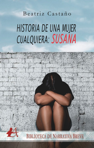 Historias De Una Mujer Cualquiera, Susana, De Castaño, Beatriz. Editorial Adarve, Tapa Blanda En Español