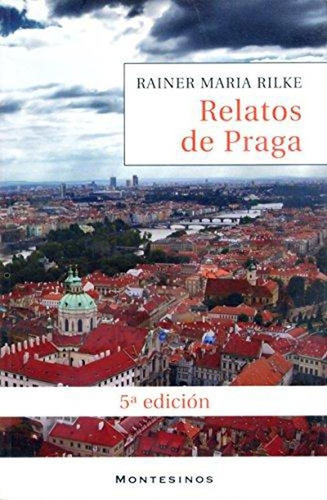 Relatos De Praga - Rainer Maria Rilke