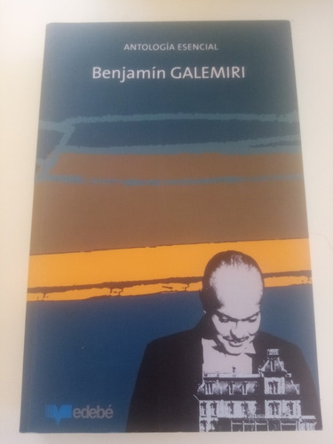 Benjamín Galemiri Antología Esencial. Edebe, 2005