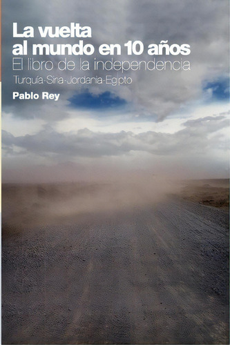 La Vuelta Al Mundo En 10 A Os, De Pablo Rey. Editorial Createspace Independent Publishing Platform, Tapa Blanda En Español