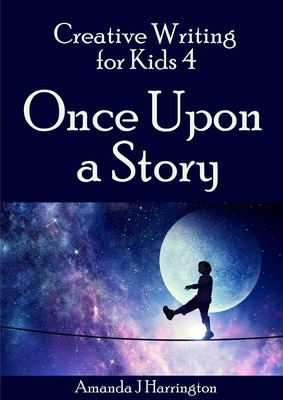 Libro Creative Writing For Kids 4 Once Upon A Story - Har...