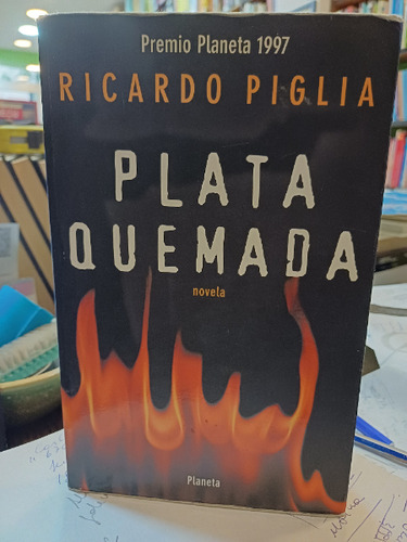 Plata Quemada - Ricardo Piglia