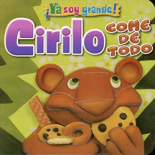 ¡ya Soy Grande!: Cirilo Come De Todo - Latinbooks