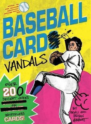 Baseball Card Vandals : Over 200 Decent Jokes On Worthless C